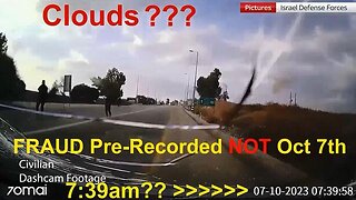 57min Vid PROOF The Oct 7th Bodycams 'With Clouds' Were Pre-Recorded and FRAUDS!!!