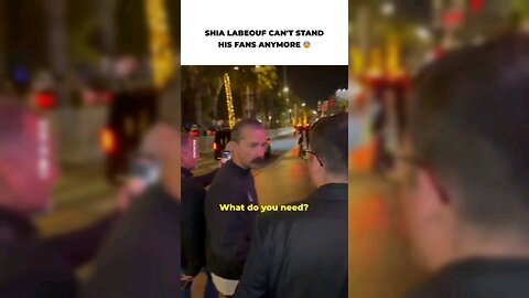 SHIA LABEOUF GETS ANNOYED