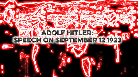 Adolf Hitler Speech: September 12th 1923