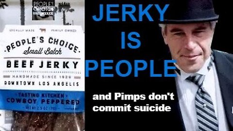 Jerky is People and Pimps don't commit suicide
