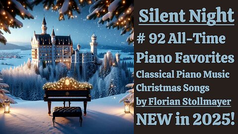 Silent Night # 92 All Time Piano Favorites Classical Piano Music Christmas Songs NEW 2025!