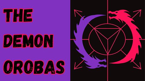 55th Spirit of the Goetia - OROBAS