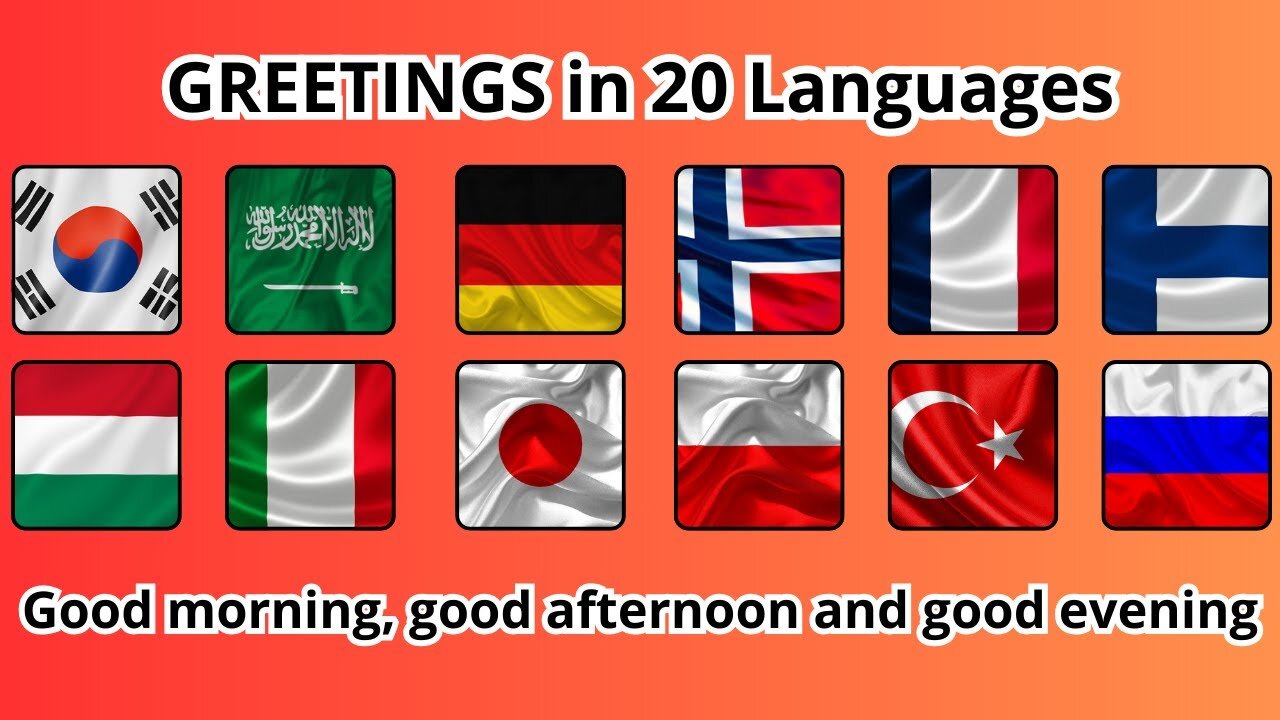 GREETINGS in 20 languages (Good morning, Good afternoon, Good evening)