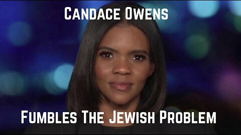 Candace Owens Fumbles The Juish Problem by Christopher Jon Bjerknes