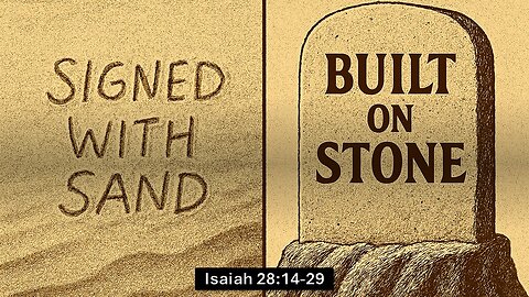 August 10, 2025 - "Signed with Sand, or Built on Stone" (Isaiah 28:14-29)
