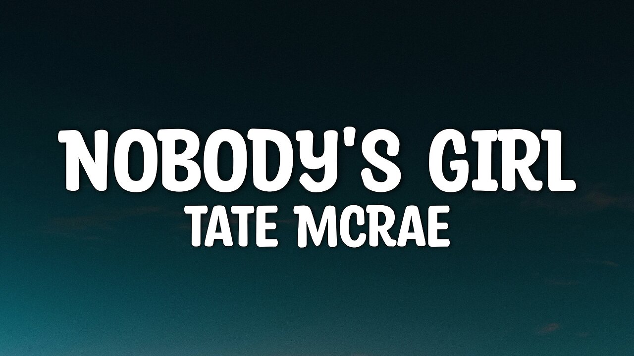 Tate McRae - NOBODY'S GIRL (Lyrics)