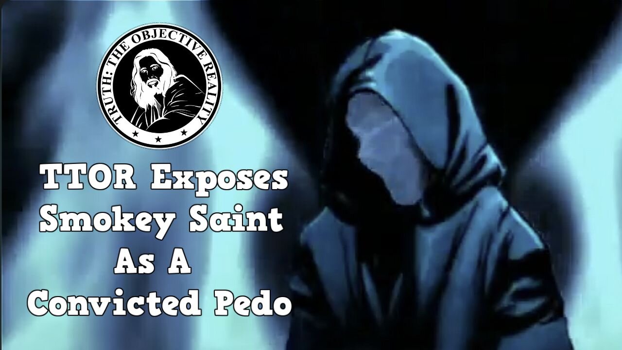 TTOR Exposes Smokey Saint As A Convicted Pedo