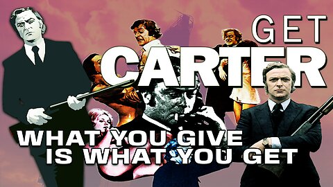 Get Carter - What You Give Is What You Get
