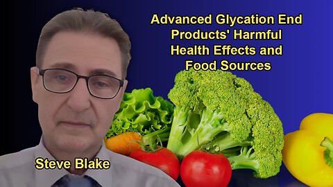 The Harmful Effects of Advanced Glycation End Products,