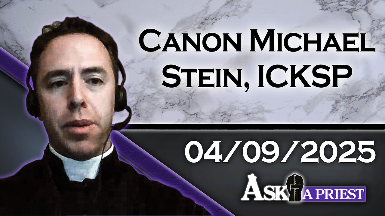AAP with Canon Michael Stein, ICKSP - 4/9/25 - What Was God's Original Plan for Adam?
