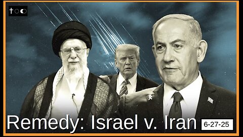 Remedy: Israel v. Iran - 6-27-2025