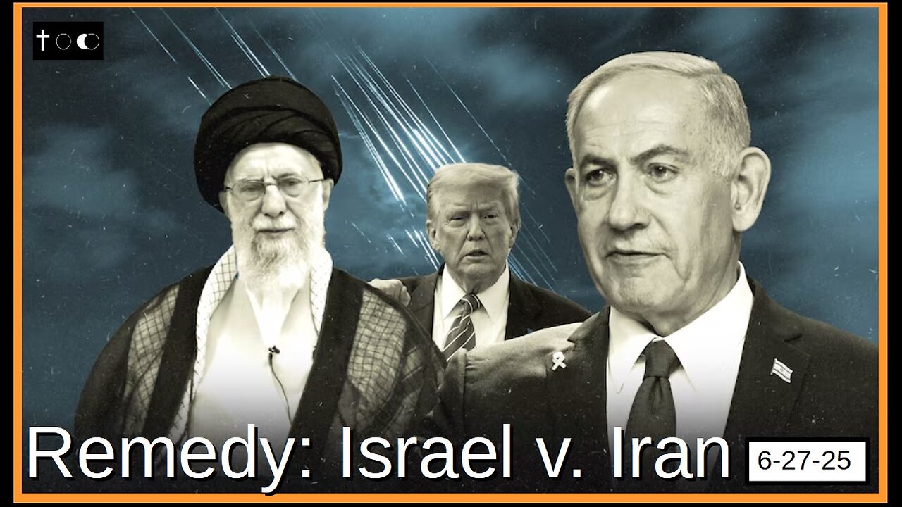 Remedy: Israel v. Iran - 6-27-2025
