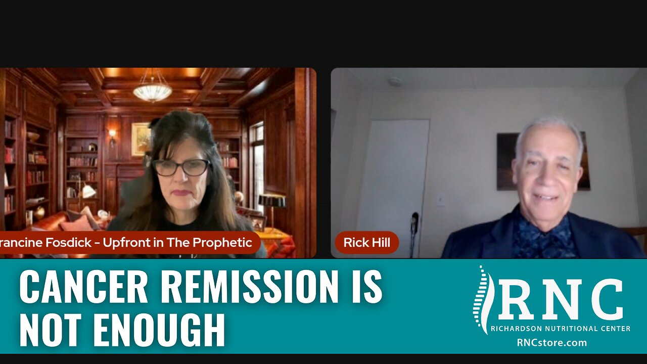 Cancer Remission Is NOT Enough (Francine Fosdick/Upfront In The Prophetic w/Rick Hill)