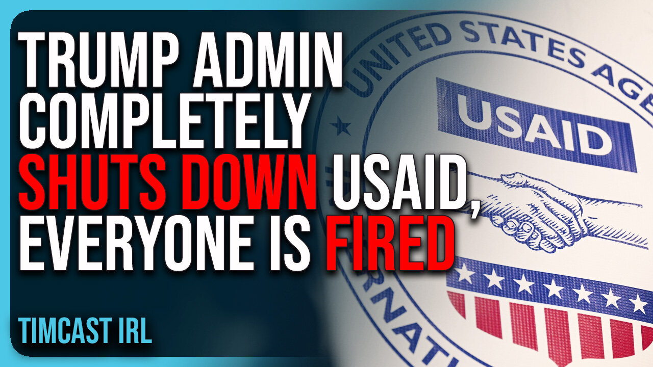 Trump Admin Completely SHUTS DOWN USAID, Tells Congress Everyone Is FIRED