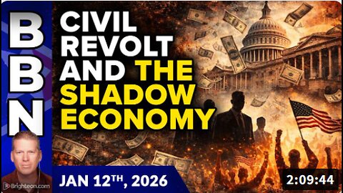 Brighteon Broadcast News, Jan 12, 2026 - Civil REVOLT and the SHADOW ECONOMY of Grant Money Laundering