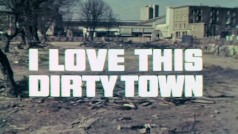 I Love this Dirty Town 1969