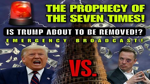"THE PROPHECY OF THE SEVEN TIMES" IS TRUMP ABOUT TO BE REMOVED!?