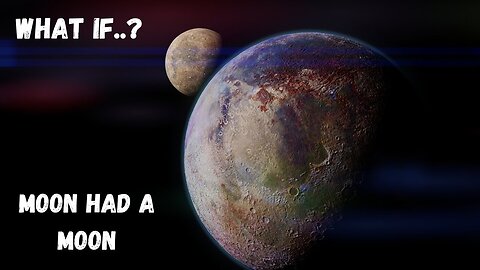 What If the Moon Had Its Own Moon?