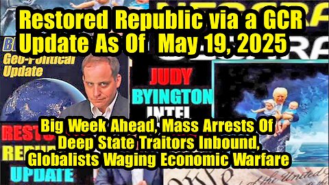 Restored Republic via a GCR. Situation Update May 19 ~ Trump Return- Judy Byington. Benjamin Fulford