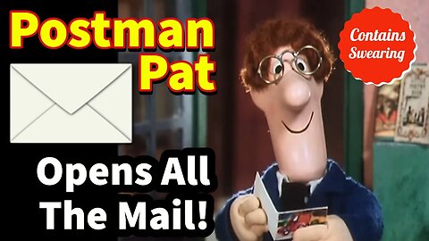 Pissed Off Postman Pat OPENS ALL THE MAIL