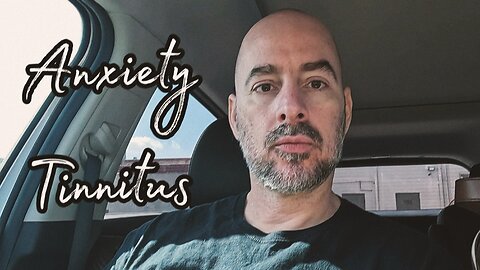 Dealing With Anxiety & Tinnitus: Full Video
