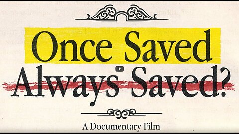 Once Saved Always Saved A Documentary Film - Full Movie