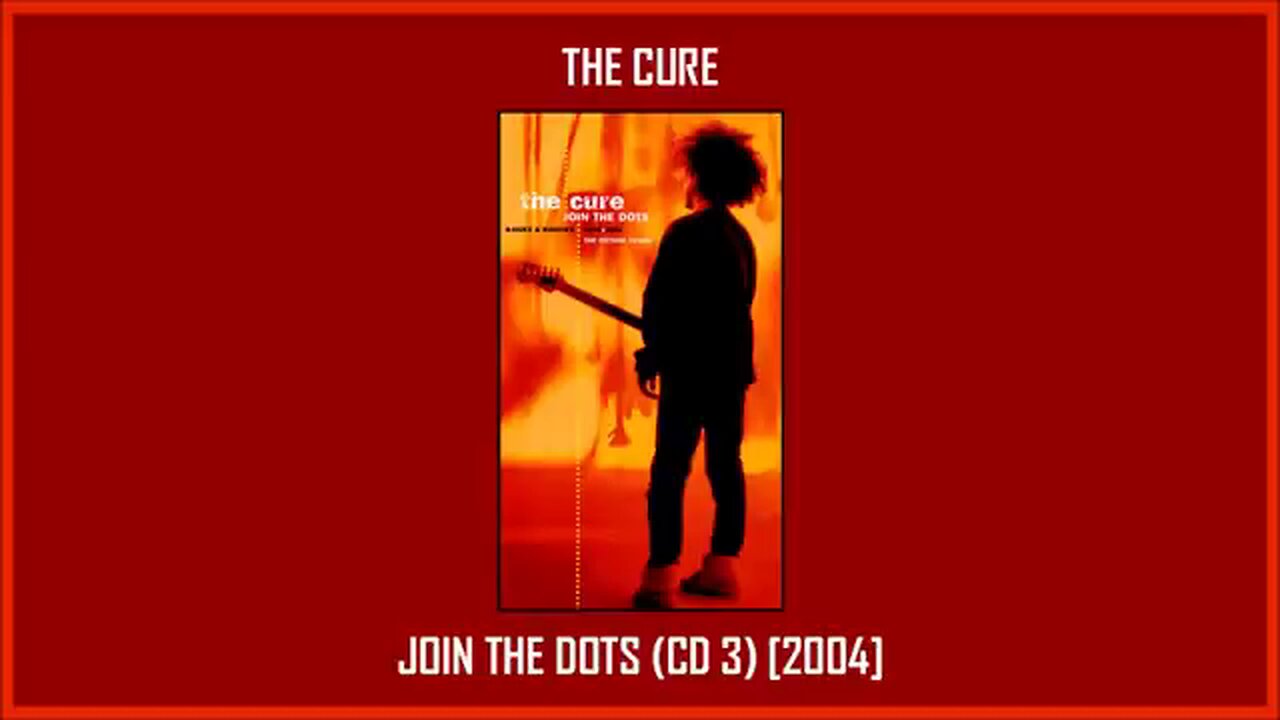 The Cure - Join The Dots: B-Sides & Rarities (2004) [Complete CD3]