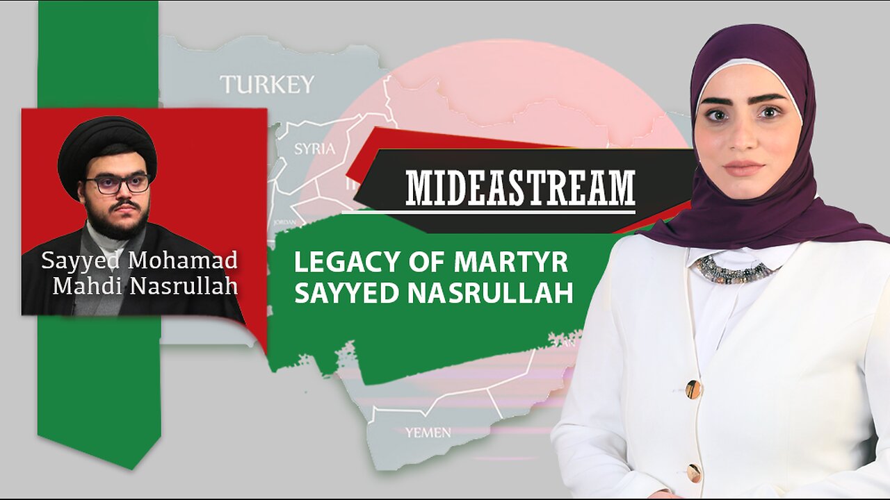Mideastream: Legacy of Martyr Sayyed Nasrallah