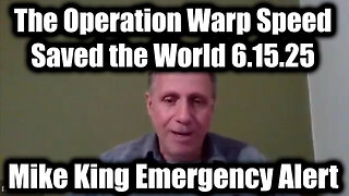 Mike King Emergency Alert 6.15.25: The Operation Warp Speed Saved the World