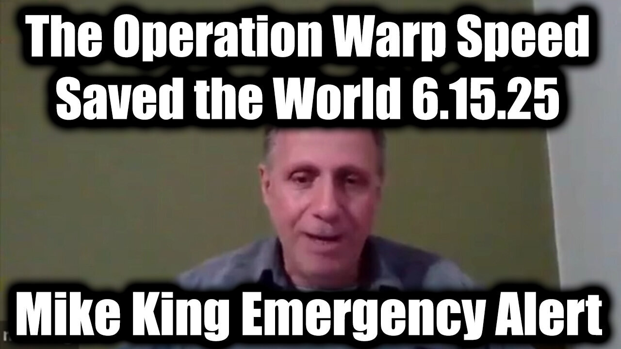 Mike King Emergency Alert 6.15.25: The Operation Warp Speed Saved the World