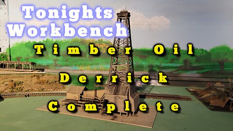 Tonights Workbench -Timber Oil Derrick Finally Finished