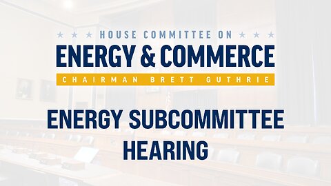 Energy Subcommittee Hearing: The Fiscal Year 2026 Department of Energy Budget