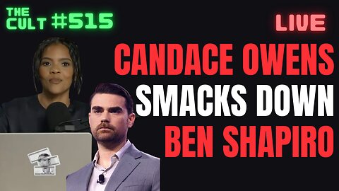 THE CULT #515: Candace Owens Smacks Down Ben Shapiro Happy Hour Reaction