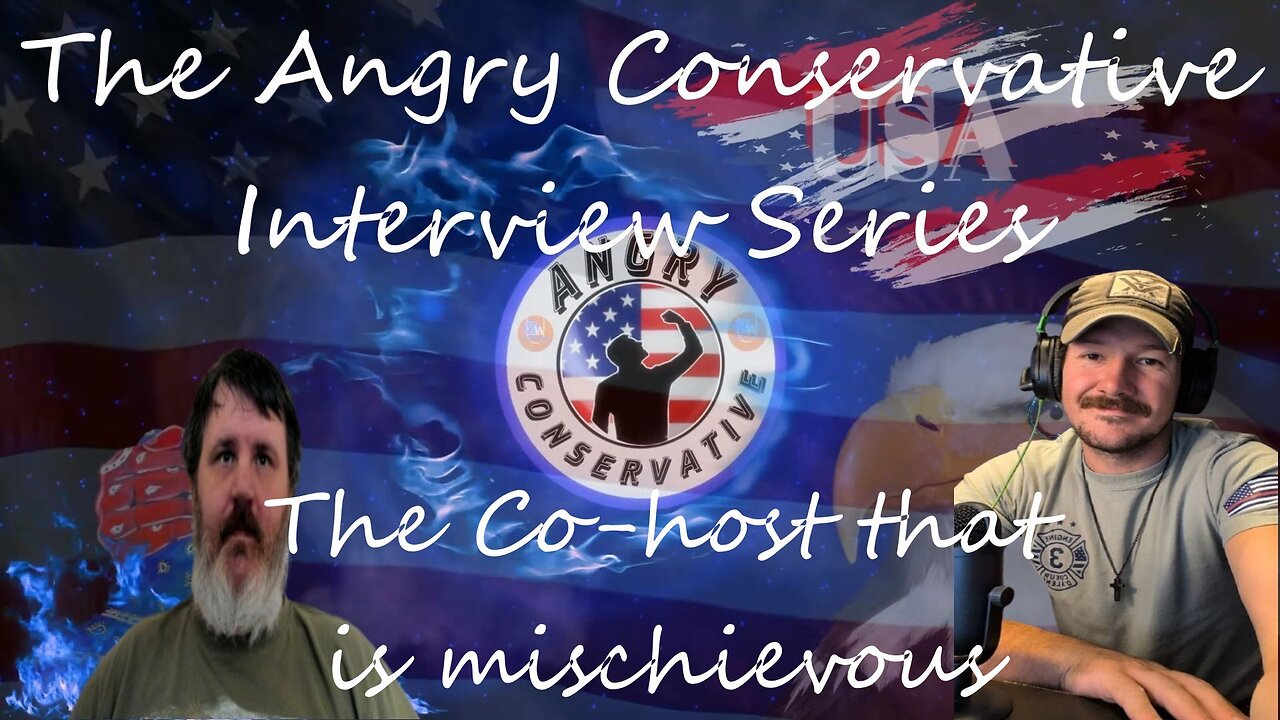 The Angry Conservative Interview Series Ep. 21 - The co-host that is mischievous