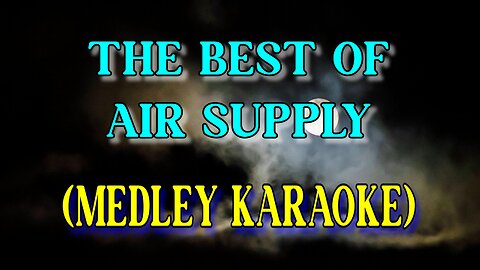 The Best Of Air Supply (Medley Karaoke)