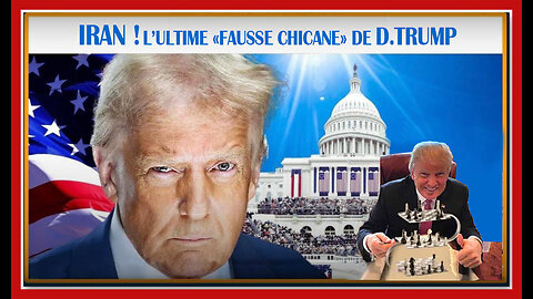 IRAN. L'ultime "fausse chicane" de Donald TRUMP_par Alexis Cossette (Hd 720)