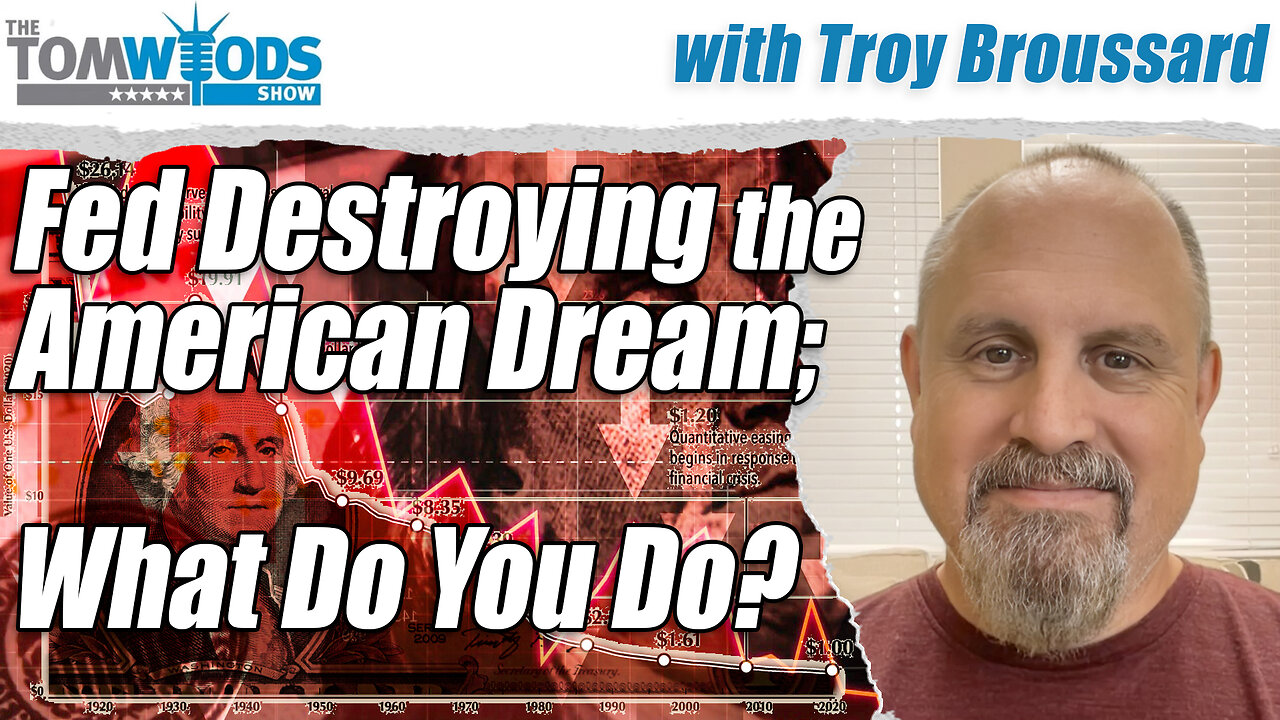 The Fed Is Destroying the American Dream, So What Do You Do? | Tom Woods Show #2705