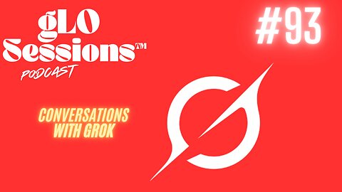 gLO SESSIONS™ Live: Podcast with GROK AI