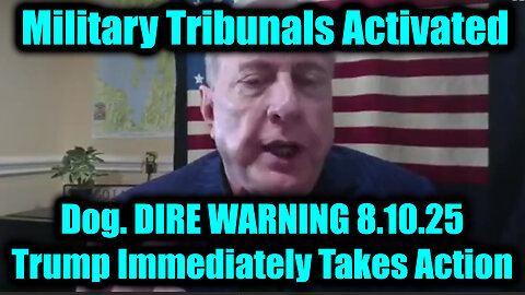 Dou. DIRE WARNING 8.10.25 - Trump Immediately Takes Action