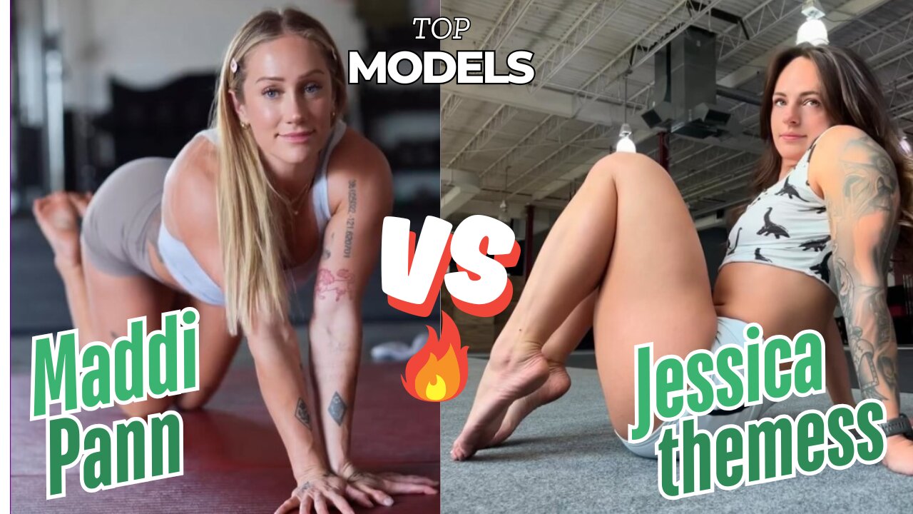 Maddi pann vs Jessica themess Who has The sexiest stretching!