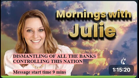 Julie Green subs DISMANTLING OF ALL THE BANKS CONTROLLING THIS NATION