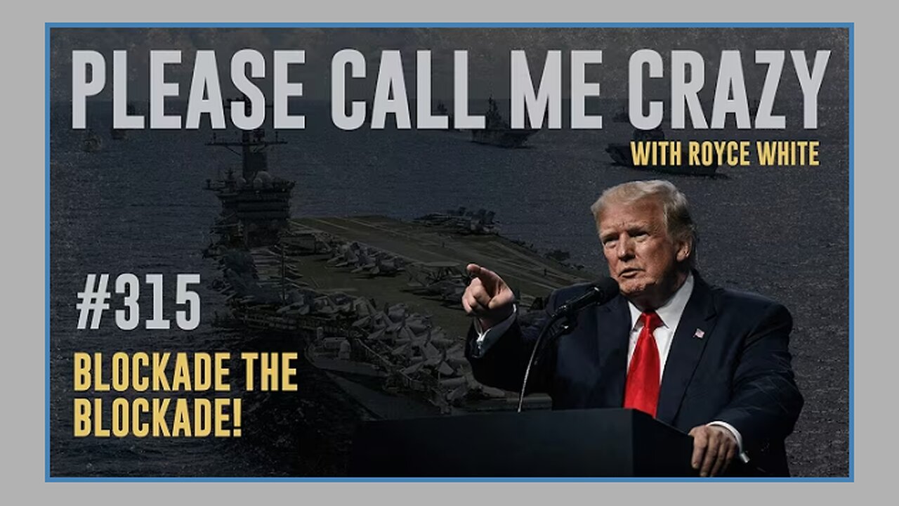 BLOCKADE THE BLOCKADE! Iran on the Clock| EP #315 | President Trump Rules? | Royce White FULL