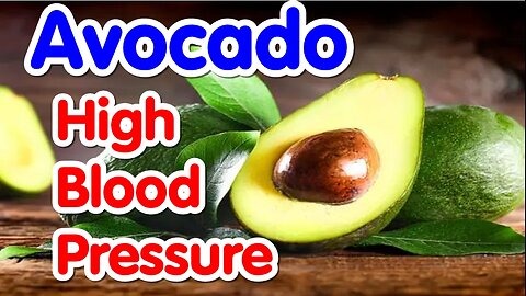 Avocado Benefits for High Blood Pressure