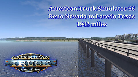 American Truck Simulator 66, Reno Nevada to Laredo Texas, 1942 miles