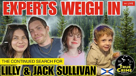 The Search for Lilly and Jack Sullivan: Experts Weigh In on the Nova Scotia Mystery