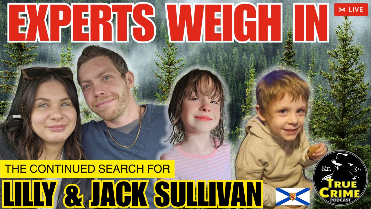 The Search for Lilly and Jack Sullivan: Experts Weigh In on the Nova Scotia Mystery