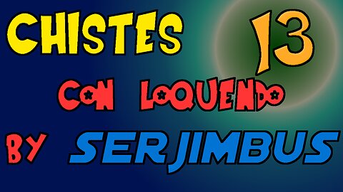 Chistes loquendo by Serjimbus volumen 13 (me la rozas y crece)
