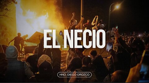 El Necio - Hno. Diego Orozco | Stedfast Baptist Church