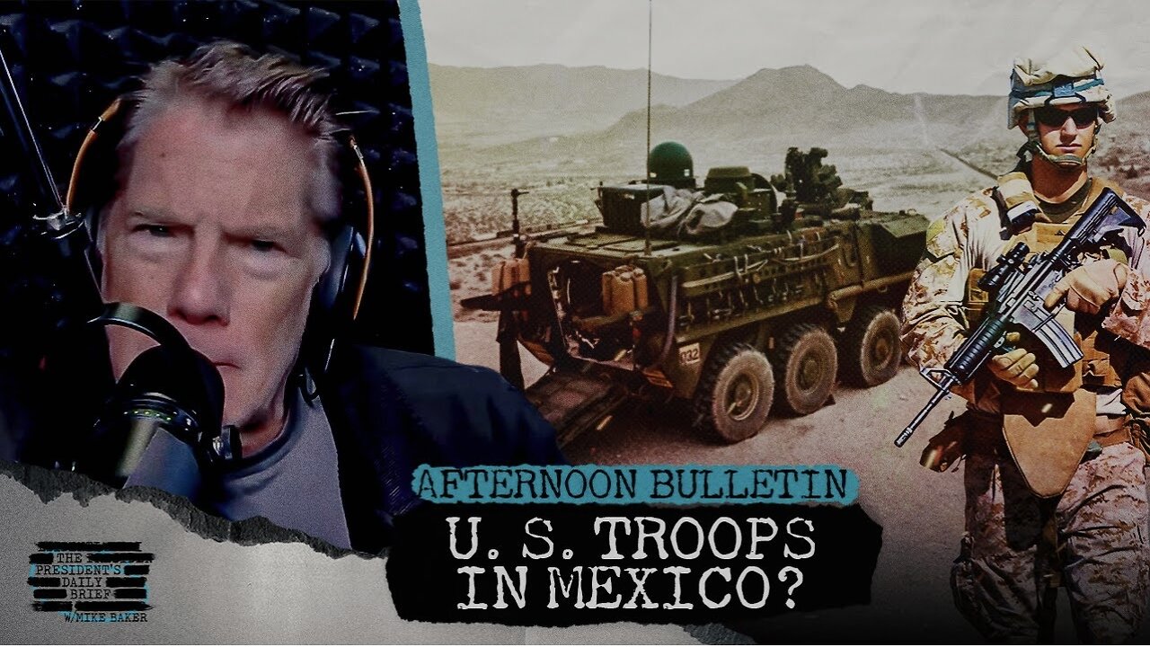 U.S. TROOPS IN MEXICO? Trump Administration Plans Major Escalation
