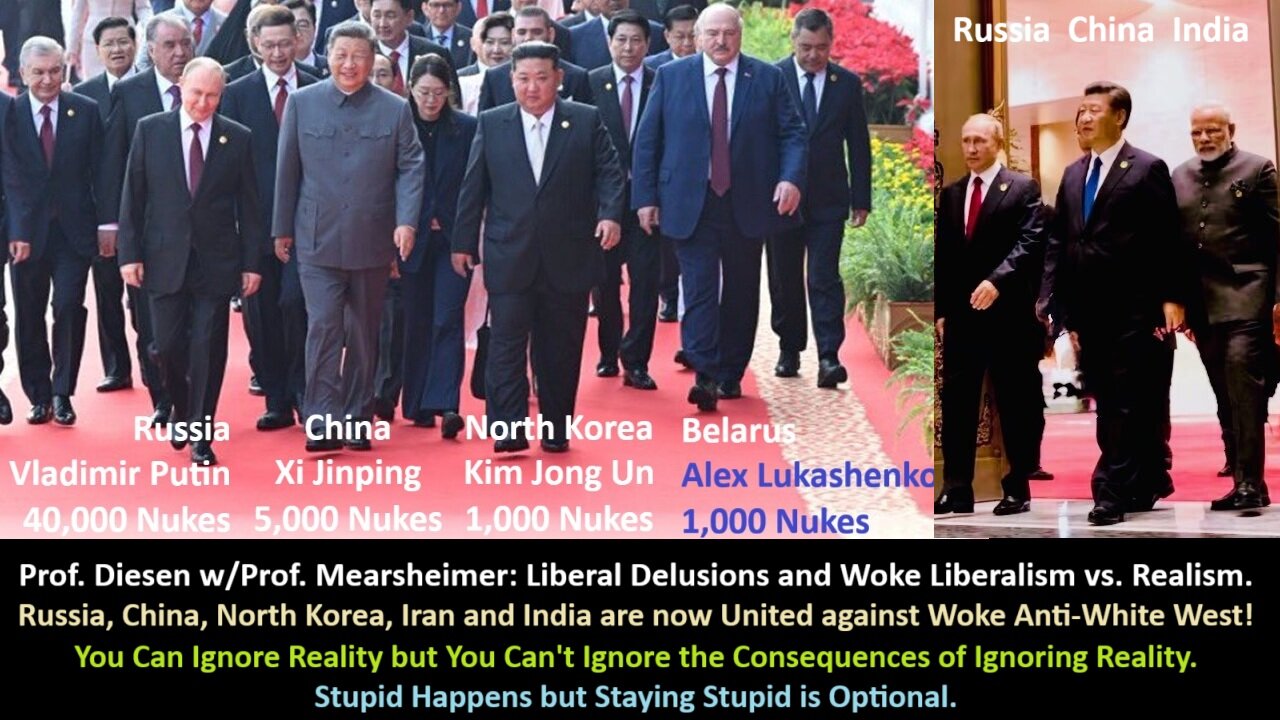 Prof. Diesen w/Prof. Mearsheimer: Liberal Delusions and Woke Liberalism vs. Realism. Russia, China, North Korea, Iran and India are now United against Woke Anti-White West!
